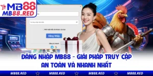 Đăng Nhập MB88 - Giải Pháp Truy Cập An Toàn Và Nhanh Nhất